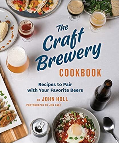 “The Craft Brewery Cookbook” by John Holl